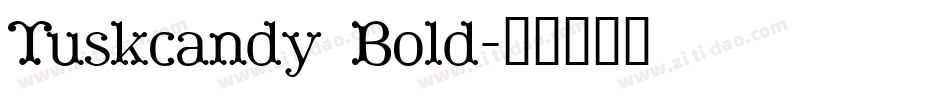 Tuskcandy Bold字体转换